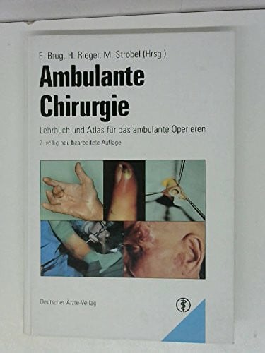 Ambulante Chirurgie: Lehrbuch und Atlas für das ambulante Operieren