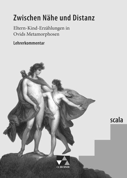 scala / scala LK 1: Lektüre für den binnendifferenzierten Lateinunterricht / zu Zwischen Nähe und Distanz (scala: Lektüre für den binnendifferenzierten Lateinunterricht)