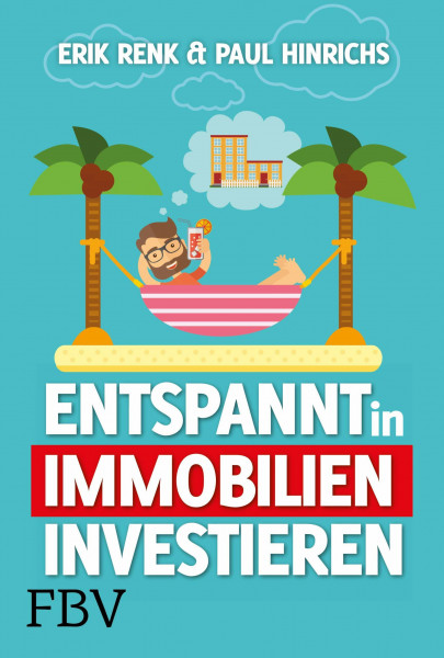 Entspannt in Immobilien investieren: Die Praxisanleitung
