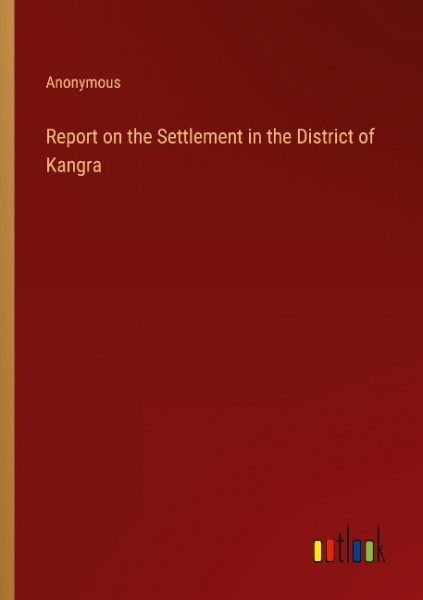 Report on the Settlement in the District of Kangra
