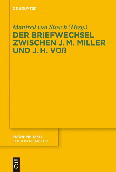 Der Briefwechsel zwischen Johann Martin Miller und Johann Heinrich Voß: Unter Verwendung von Vorarbeiten von Alain Faure (Frühe Neuzeit, 153, Band 153)