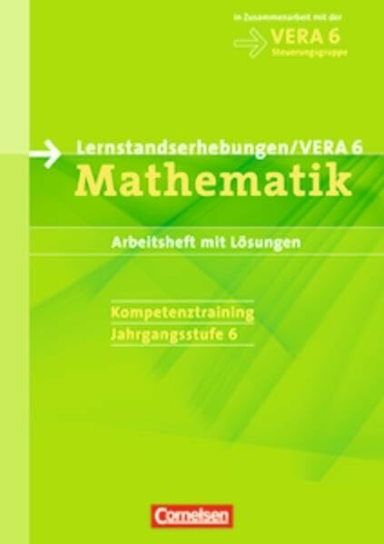 Vorbereitungsmaterialien für VERA - Mathematik: 6. Schuljahr - Arbeitsheft mit Testaufgaben und Lösungen: Arbeitsheft mit Lösungen. Kompetenztraining Jahrgangsstufe 6