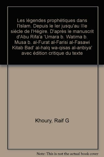 Les légendes prophétiques dans l'Islam: Depuis le Ier jusqu'au IIIe siècle de l'Hégire. D'après le manuscrit d'Abu Rifa'a 'Umara b. Watima b. Musa b. ... Du Texte (Codices arabici antiqui, Band 3)