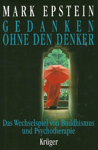 Gedanken ohne den Denker - Das Wechselspiel von Buddhismus und Psychotherapie