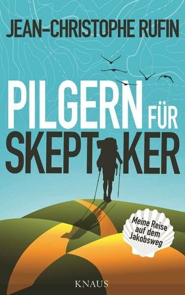 Pilgern für Skeptiker: Meine Reise auf dem Jakobsweg