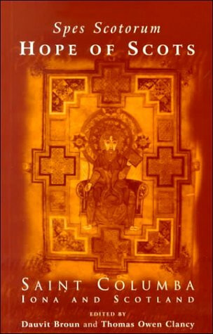 Spes Scotorum, Hope of Scots: Saint Columba, Iona and Scotland