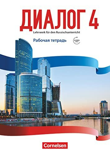 Dialog - Lehrwerk für den Russischunterricht - Russisch als 2. Fremdsprache - Ausgabe 2016 - Band 4: Arbeitsheft mit Audios online - Mit Test zur ... als 2. Fremdsprache - Ausgabe 2016, Band 4)
