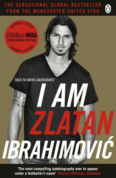 I Am Zlatan Ibrahimovic: The unfiltered memoir from the Swedish football legend