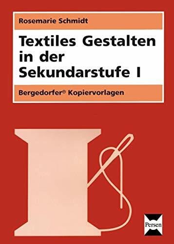 Textiles Gestalten in der Sekundarstufe I: (5. bis 10. Klasse)