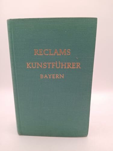 Reclams Kunstführer. Deutschland, Band 1: Bayern Baudenkmäler