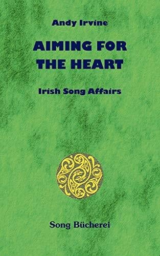 Aiming For The Heart: Irish Song Affairs
