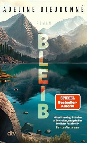 Bleib: Roman | »Man will unbedingt dranbleiben an dieser wilden, durchgeknallten Geschichte. Faszinierend!« Christine Westermann