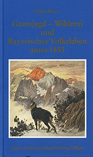 Gamsjagd - Wilderei und bayerisches Volksleben