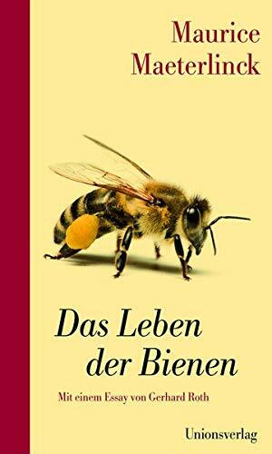 Das Leben der Bienen: Mit einem Essay über Maeterlinck und die Bienen von Gerhard Roth