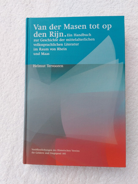 Van der Masen tot op den Rijn: Ein Handbuch zur Geschichte der mittelalterlichen volkssprachlichen Literatur im Raum von Rhein und Maas