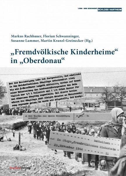 "Fremdvölkische Kinderheime" in "Oberdonau" (Historische Texte des Lern- und Gedenkorts Schloss Hartheim, Band 8)