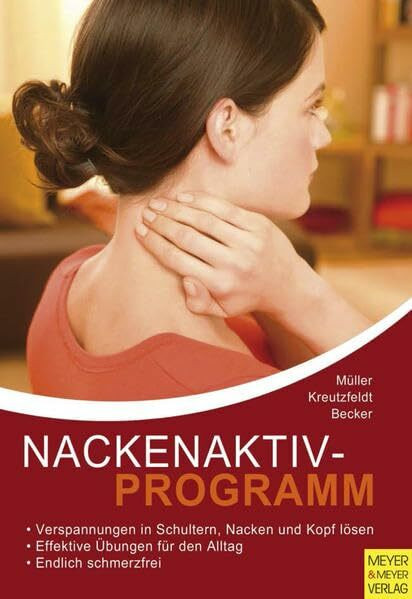 Nackenaktivprogramm: Ein Ratgeber bei Kopf-Nacken-Schulter-Beschwerden mit 103 Übungen und 42 Tipps