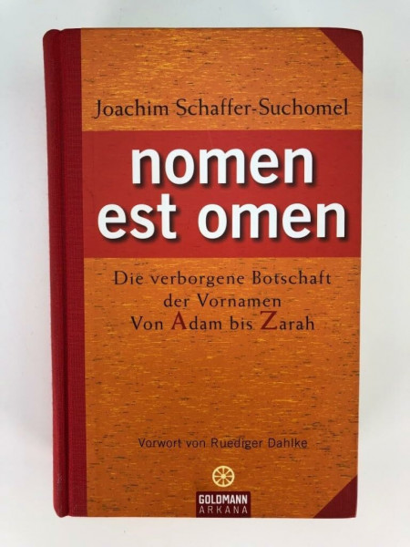 nomen est omen: Die verborgene Botschaft der Vornamen - Von Adam bis Zarah