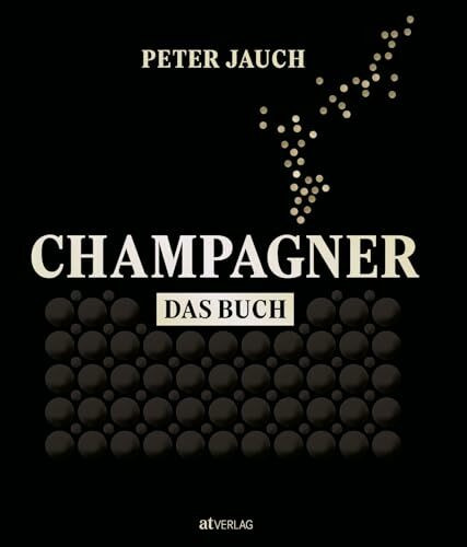 Champagner – das Buch: Herstellung Genuss Kultur