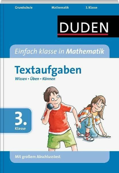 Einfach klasse in Mathematik - Textaufgaben 3. Klasse: Wissen - Üben - Können (Duden - Einfach klasse)