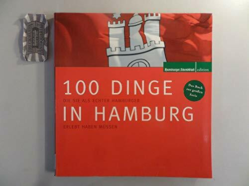 Einhundert Dinge in Hamburg: Die Sie als echter Hamburger erlebt haben müssen.