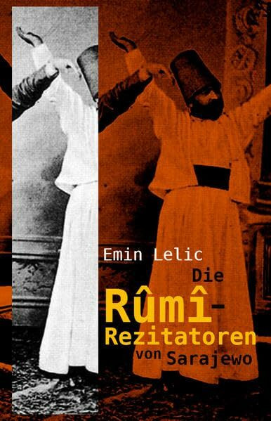 Die Rumi-Rezitatoren von Sarajewo (Bedrohte Kulturen - Minderheiten - Hoffnungsträger)