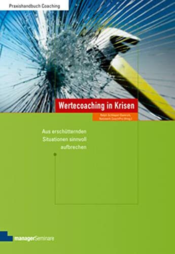 Wertecoaching in Krisen: Aus erschütternden Situationen sinnvoll aufbrechen (Edition Training aktuell)