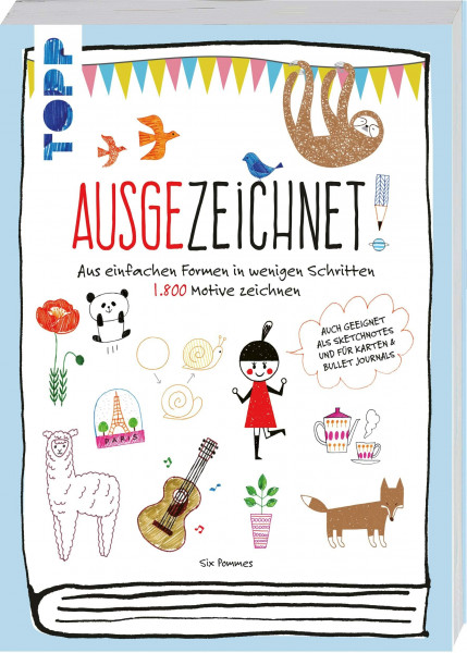 AusgeZEICHNET!: Aus einfachen Formen in wenigen Schritten 1.800 Motive zeichnen. Auch geeignet als Sketchnotes und für Karten & Bullet Journals