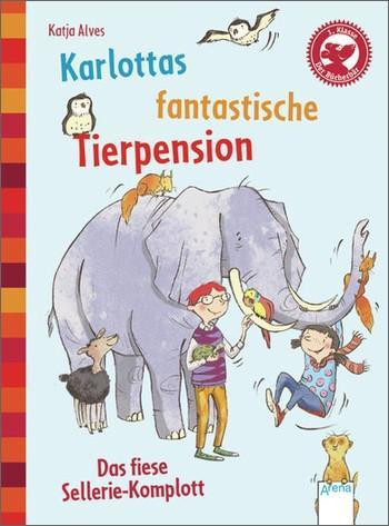 Karlottas fantastische Tierpension 01. Das fiese Sellerie-Komplott