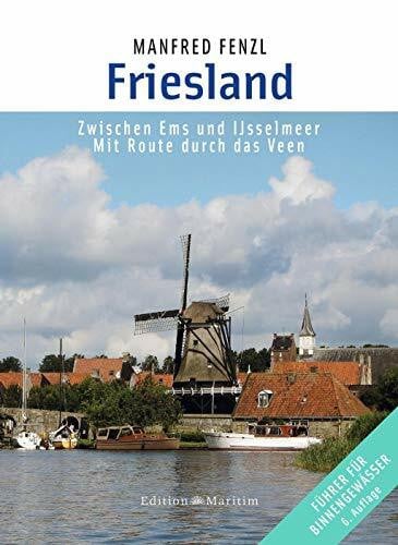 Friesland: Zwischen Ems und Ijsselmeer. Mit Route durch das Veen