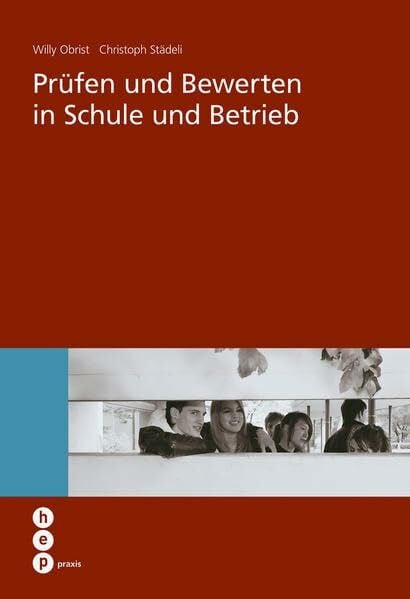 Prüfen und Bewerten in Schule und Betrieb (hep praxis)