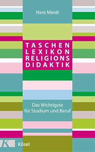 Taschenlexikon Religionsdidaktik: Das Wichtigste für Studium und Beruf