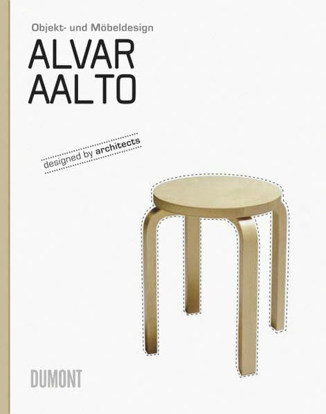 Alvar Aalto: Objekt- und Möbeldesign: Objekt- und Möbeldesign. Mit e. Einl. v. Markku Lahti