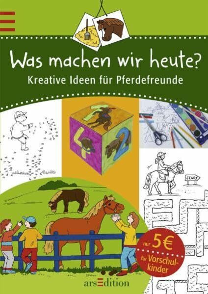 Was machen wir heute?: Kreative Ideen für Pferdefans