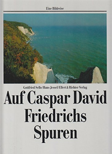 Auf Caspar David Friedrichs Spuren (Eine Bildreise)