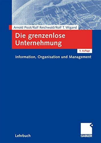 Die grenzenlose Unternehmung: Information, Organisation und Management. Lehrbuch zur Unternehmensführung im Informationszeitalter (German Edition)