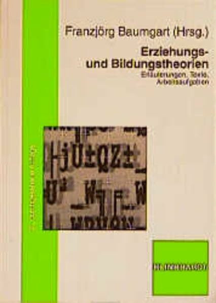 Erziehungs- und Bildungstheorien: Erläuterungen - Texte - Arbeitsaufgaben (Studienbücher Erziehungswissenschaft)