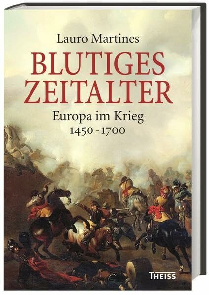 Theiss in Herder Blutiges Zeitalter, Europa Im Krieg 1450–1700
