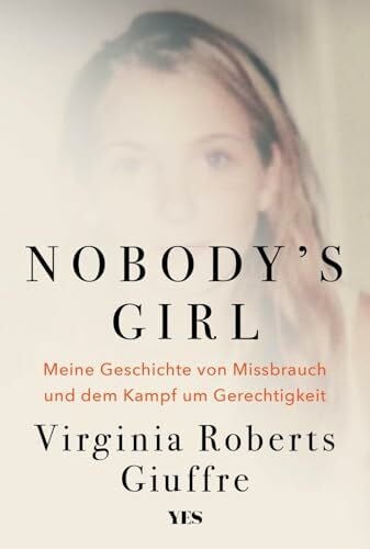 Nobody's Girl: Meine Geschichte von Missbrauch und dem Kampf um Gerechtigkeit | (SPIEGEL-Bestseller)