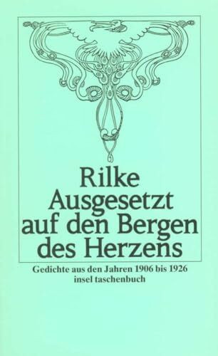 Ausgesetzt auf den Bergen des Herzens: Gedichte aus den Jahren 1906 bis 1926 (insel taschenbuch)