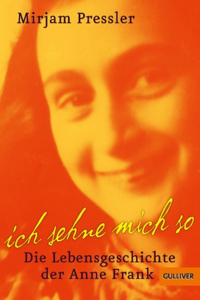 Ich sehne mich so! Die Lebensgeschichte der Anne Frank