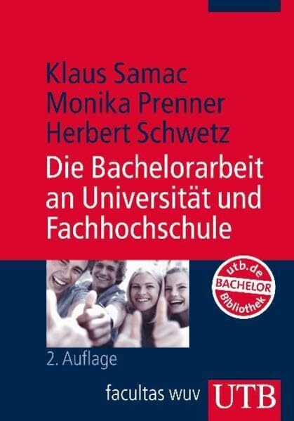 Die Bachelorarbeit an Universität und Fachhochschule: Ein Lehr- und Lernbuch zur Gestaltung wissenschaftlicher Arbeiten