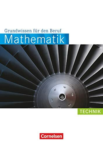 Mathematik - Grundwissen für den Beruf - Mit Tests - Basiskenntnisse in der beruflichen Bildung: Technik - Arbeitsbuch (Mathematik - Grundwissen für ... Basiskenntnisse in der beruflichen Bildung)
