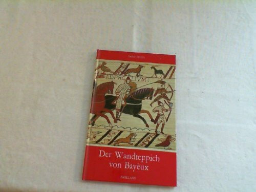 Der Wandteppich von Bayeux.