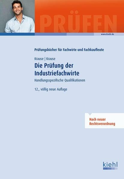 Die Prüfung der Industriefachwirte: Handlungsspezifische Qualifikationen Die Prüfung der Industriefachwirte: Handlungsspezifische Qualifikationen