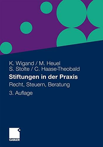 Stiftungen in der Praxis: Recht, Steuern, Beratung (German Edition)