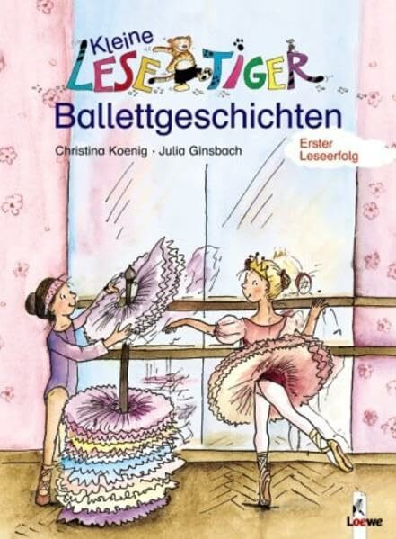 Kleine Lesetiger-Ballettgeschichten: Erstlesebuch für Kinder ab 6 Jahre