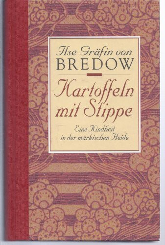 Kartoffeln mit Stippe: Eine Kindheit in der märkischen Heide