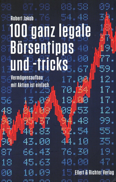 100 ganz legale Börsentipps und -tricks: Vermögensaufbau mit Aktien ist einfach