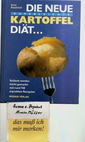 Die neue superleicht Kartoffel-Diät: Schlank werden leicht gemacht mit rund 150 erprobten Rezepten